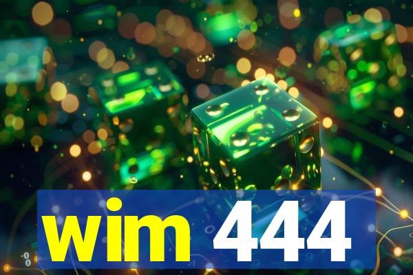 wim 444